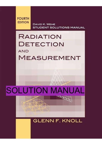 Complete Solutions Manual to Radiation Detection and Measurement John Wiley & Sons, Incorporated, 4t
