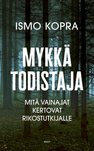 Kopra, Ismo: Mykkä todistaja. Mitä vainajat kertovat rikostutkijalle (WSOY)