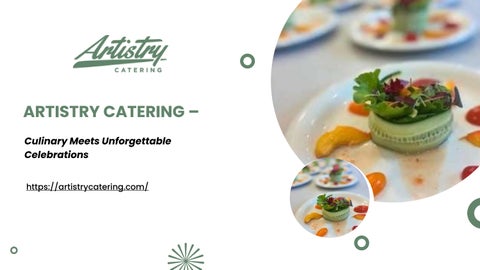 Artistry Catering –Culinary Meets Unforgettable Celebrations