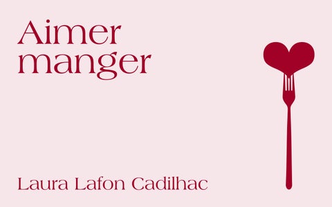Aimer manger par Laura Lafon Cadilhac