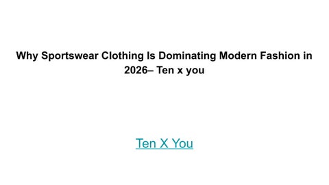 Why Sportswear Clothing Is Dominating Modern Fashion in 2026 – Ten x you (1)