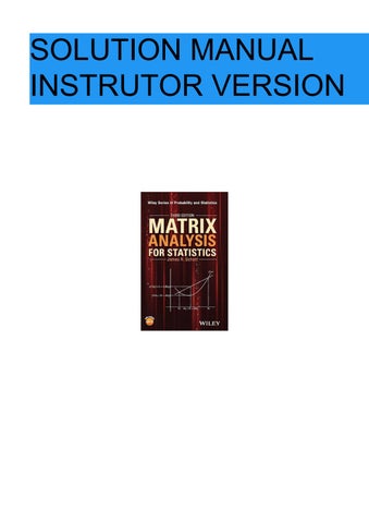 Matrix Analysis for Statistics, Third Edition James R. SchottInstructor Solution Manual, Solutions