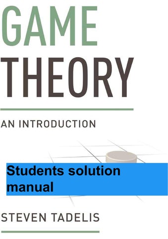 Game Theory An Introduction 1 edition Steven Tadelis student version Solution Manual Complete