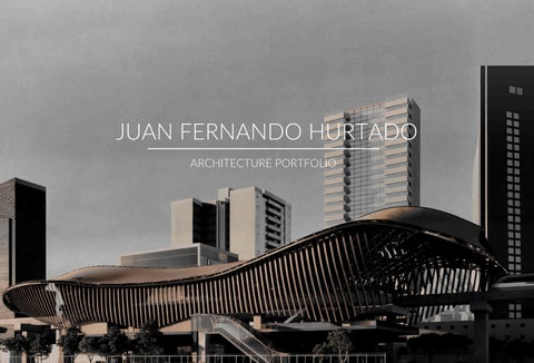 ARCHITECTURE PORTFOLIO - JUAN FERNANDO HURTADO