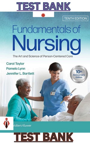 Test Bank for Fundamentals of Nursing_The Art & Science of Person-Centered Care 10E by Taylor, Lynn 