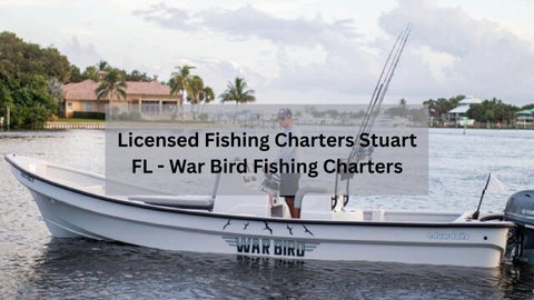 Licensed Fishing Charters Stuart FL - War Bird Fishing Charters