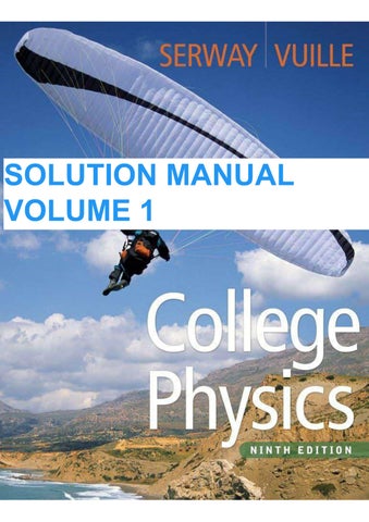College Physics 9th edition- Instructor Serway, Vuille Solutions Manual volume 1
