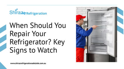 When Should You Repair Your Refrigerator? Key Signs to Watch