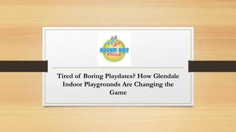How Glendale Indoor Playgrounds Are Changing the Game