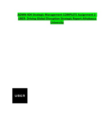 ADMN 404 Strategic Management COMPLETE Assignment 2- UBER- Driving Global Disruption Strategic Repor