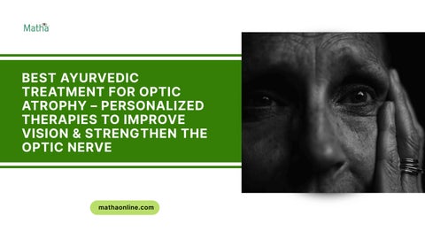 Natural and Effective Optic Atrophy Ayurvedic Treatment