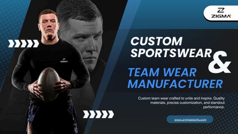 Custom Sportswear & Teamwear Manufacturing by Zigma Sports