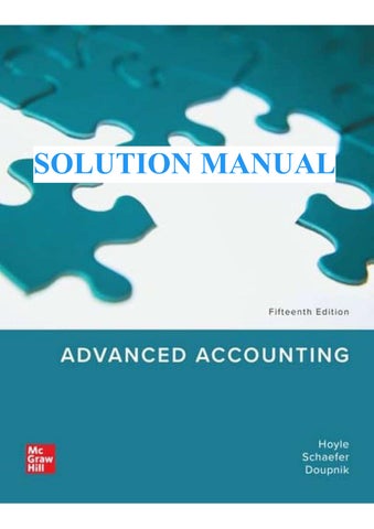 Solution Manual for Advanced Accounting 15th Edition By Joe Ben Hoyle, Thomas Schaefer And Timothy D