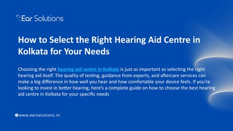 How to Select the Right Hearing Aid Centre in Kolkata for Your Needs?