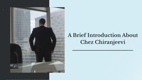 A Brief Introduction About Chez Chiranjeevi