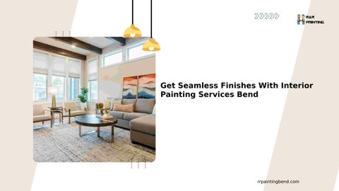 Get Seamless Finishes With Interior Painting Services Bend