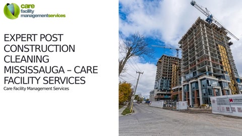 Expert Post Construction Cleaning Mississauga – Care Facility Services