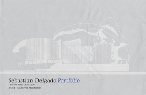 Sebastian Delgado - 2nd Year Architecture Transfer Portfolio