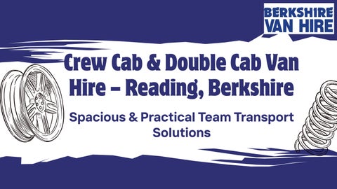 Crew cab van hire, rental Reading, Berkshire  Double cab hire Reading