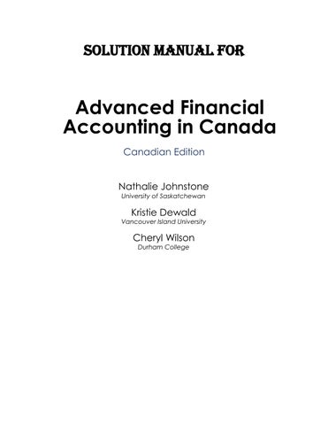 Solution Manual For Advanced Financial Accounting in Canada, 1st Edition by Nathalie Johnstone, Kris