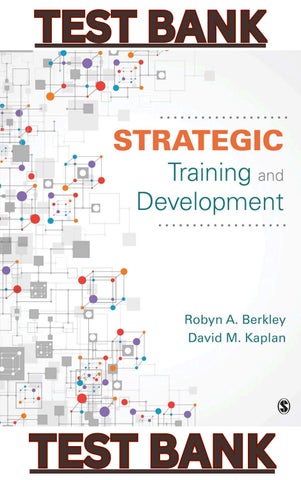 TEST BANK for Strategic Training and Development, 1st Edition by Robyn Berkley & David Kaplan