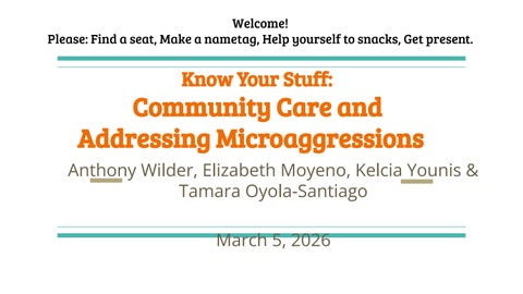 Visibilize-ing Care_ Know Your Stuff_ Community Care and Addressing Microaggressions March 5, 2026 P