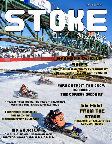 STOKE Magazine — March Issue | Ice, Speed & Michigan Grit
