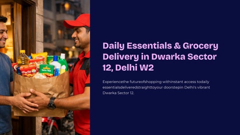 Daily-Essentials-and-Grocery-Delivery-in-Dwarka-Sector-12-Delhi-W2.pdf_20260305_151742_0000