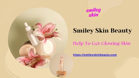 Smiley Skin Beauty Help To Get Glowing Skin 