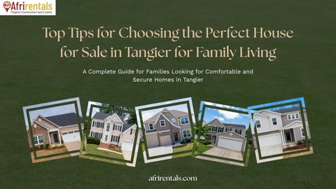 Top Tips for Choosing the Perfect House for Sale in Tangier for Family Living