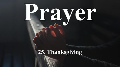 25 Thanksgiving - Prayer Devotional Lesson Series