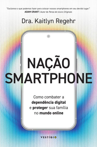 Nação smartphone - Como combater a dependência digital e proteger sua família no mundo online