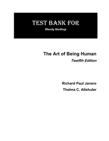 Test Bank For Art of Being Human, The Humanities as a Technique for Living, 12th Edition by Richard 