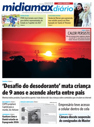 Midiamax Diário | 6 de março de 2026 | ‘Desafio do desodorante’ mata criança de 9 anos e acende aler