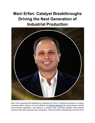 Mani Erfan: Catalyst Breakthroughs Driving the Next Generation of Industrial Production