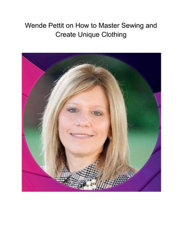 Wende Pettit on How to Master Sewing and Create Unique Clothing