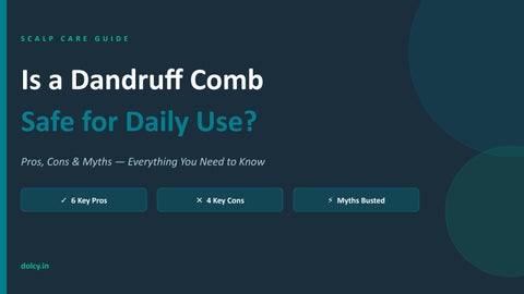 Is a Dandruff Comb Safe for Daily Use? 6 Pros, 4 Cons & 4 Myths Busted [2026 Guide]