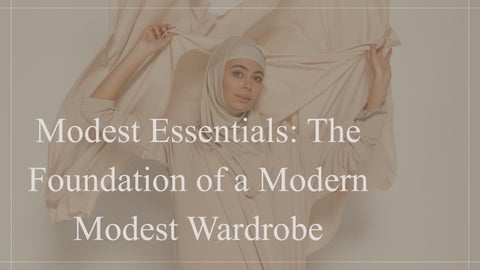 Essential Modest Fashion: A Guide to Modest Essentials