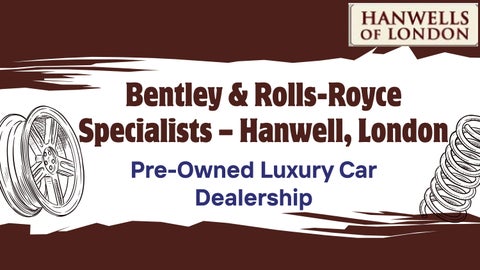Bentley, Rolls-Royce cars dealership specialists in Hanwell, London