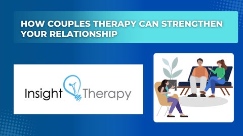 How Couples Therapy Can Strengthen Your Relationship