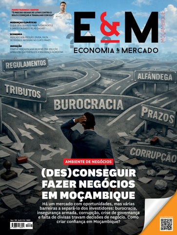 E&M_Edição 94_Março 2026 • Ambiente de Negócios - (Des)Conseguir Fazer Negócios em Moçambique