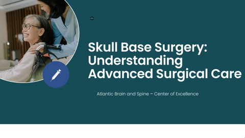 Skull Base Surgery: Understanding Advanced Surgical Care