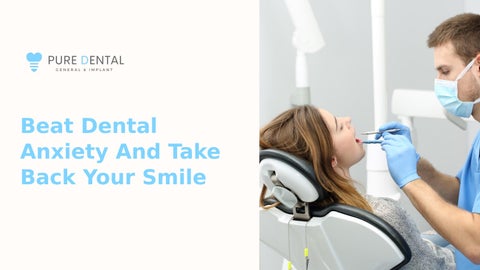 Smart Strategies to Beat Dental Anxiety and Stay Calm
