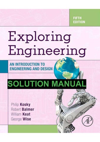 Solution manual for Exploring Engineering An Introduction to Engineering and Design, Fifth Edition P
