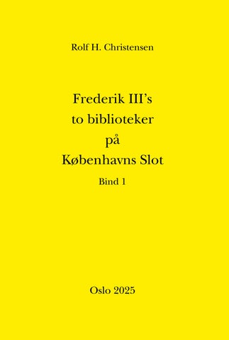 Frederik III's to biblioteker på Københavns Slot Bind 1