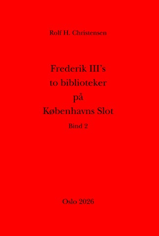 Frederik III's to biblioteker på Københavns Slot Bind 2