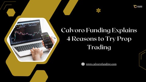 Calvoro Funding Explains 4 Reasons to Try Prop Trading