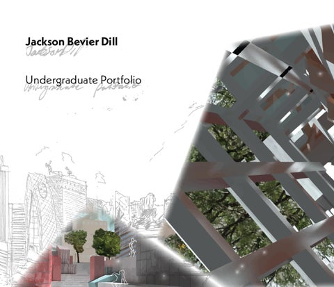 Undegraduate Portfolio - Jackson Bevier Dill by jrbevierdill - Issuu