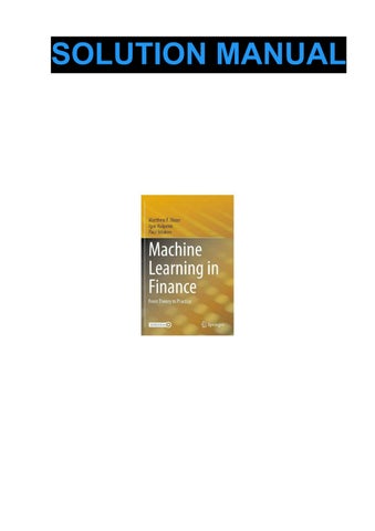 instructors solution Machine Learning in Finance From Theory to Practice 1st edition Matthew F. Dixo