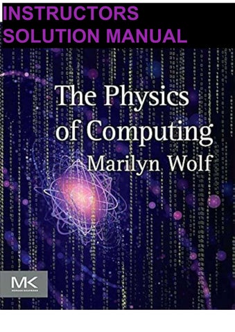 Instructor's Solution Manual for The Physics of Computing by Marilyn Wolf 1st edition